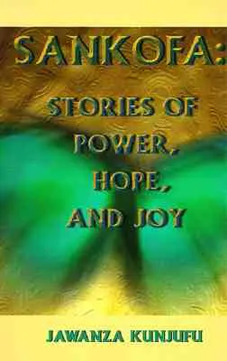 Sankofa: Príbehy o sile, nádeji a radosti - Sankofa: Stories of Power, Hope, and Joy