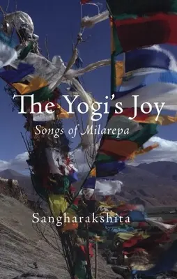 Jogínska radosť: Tri piesne tibetského mystika Milarepu - The Yogi's Joy: Three Songs of Milarepa, Tibetan Mystic