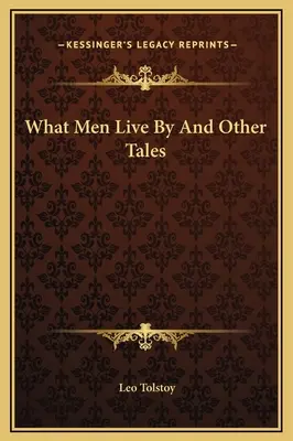 Čím žijú ľudia a iné príbehy - What Men Live By And Other Tales