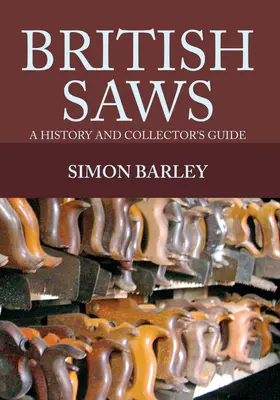 Britské píly: Píly: história a zberateľský sprievodca - British Saws: A History and Collector's Guide
