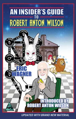 Zasvätený sprievodca Robertom Antonom Wilsonom - An Insider's Guide to Robert Anton Wilson