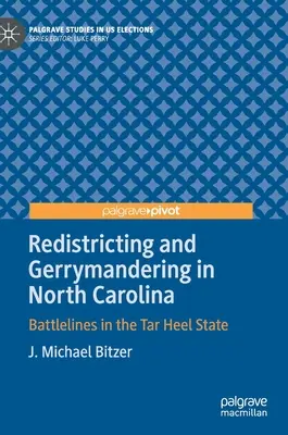Redistricting and Gerrymandering in North Carolina (Zmena volebných obvodov a gerrymandering v Severnej Karolíne): Bojové línie v štáte Tar Heel - Redistricting and Gerrymandering in North Carolina: Battlelines in the Tar Heel State