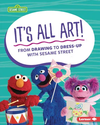 Je to všetko umenie!: Od kreslenia po obliekanie so Sezamovou ulicou (R) - It's All Art!: From Drawing to Dress-Up with Sesame Street (R)