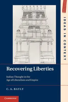 Obnovenie slobôd: Indické myslenie vo veku liberalizmu a impéria - Recovering Liberties: Indian Thought in the Age of Liberalism and Empire