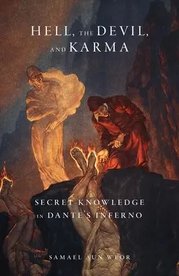 Peklo, diabol a karma: Tajné poznanie v Danteho Pekle - Hell, the Devil, and Karma: Secret Knowledge in Dante's Inferno