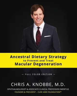 Stratégia výživy predkov na prevenciu a liečbu makulárnej degenerácie: Vydanie v plnej farbe v mäkkej väzbe - Ancestral Dietary Strategy to Prevent and Treat Macular Degeneration: Full Color Paperback Edition