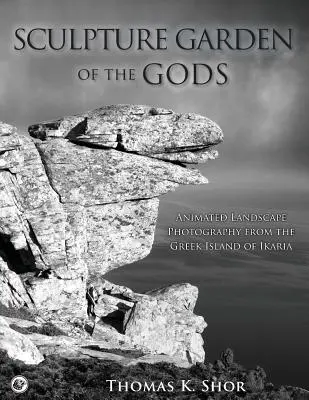Sochárska záhrada bohov: Animovaná krajinárska fotografia z gréckeho ostrova Ikaria - Sculpture Garden of the Gods: Animated Landscape Photography from the Greek Island of Ikaria