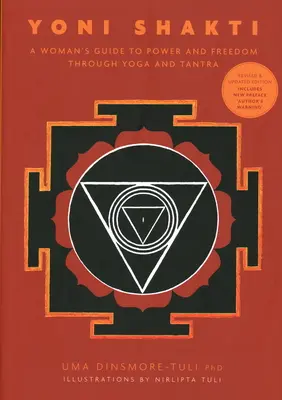 Yoni Shakti - Sprievodca ženy k sile a slobode prostredníctvom jogy a tantry - Yoni Shakti - A woman's guide to power and freedom through yoga and tantra