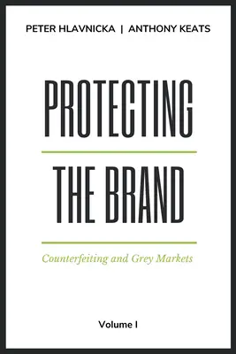 Ochrana značky: Falšovanie a šedé trhy - Protecting the Brand: Counterfeiting and Grey Markets