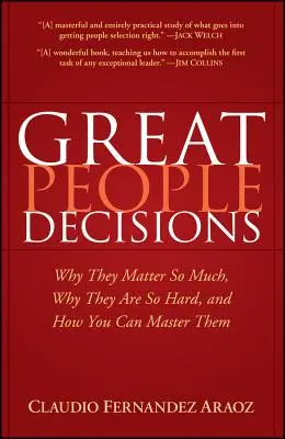 Rozhodnutia veľkých ľudí: Rozhodnutia: Prečo na nich tak záleží, prečo sú také ťažké a ako ich môžete zvládnuť - Great People Decisions: Why They Matter So Much, Why They Are So Hard, and How You Can Master Them