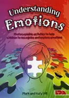 Pochopenie emócií - aktivity na kopírovanie, ktoré pomôžu deťom rozpoznať a preskúmať emócie - Understanding Emotions - Photocopiable Activities to Help Children Recognise and Explore Emotions