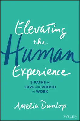 Zvyšovanie ľudskej skúsenosti: Tri cesty k láske a hodnote v práci - Elevating the Human Experience: Three Paths to Love and Worth at Work