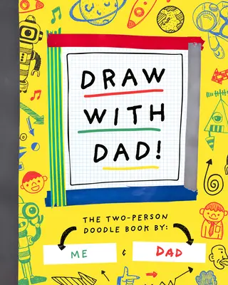 Kreslite s otcom!: Knižka na kreslenie pre dve osoby - Draw with Dad!: The Two-Person Doodle Book