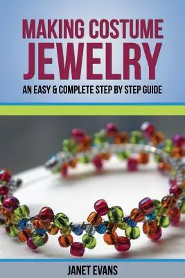 Výroba bižutérie: Jednoduchý a kompletný sprievodca krok za krokom - Making Costume Jewelry: An Easy & Complete Step by Step Guide