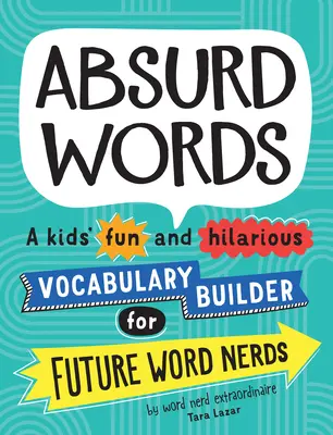 Absurdné slová: Zábavný a veselý slovník pre budúcich slovných šprtov - Absurd Words: A Kids' Fun and Hilarious Vocabulary Builder for Future Word Nerds