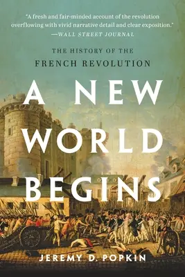 Nový svet sa začína: Nový svet začína: História Francúzskej revolúcie - A New World Begins: The History of the French Revolution