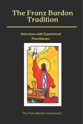 Tradícia Franza Bardona: Rozhovory so skúsenými lekármi - The Franz Bardon Tradition: Interviews with Experienced Practitioners