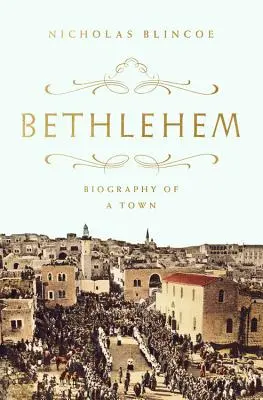 Betlehem: Životopis mesta - Bethlehem: Biography of a Town