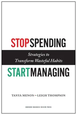 Prestaňte míňať, začnite hospodáriť: Stratégie na premenu plytvacích návykov - Stop Spending, Start Managing: Strategies to Transform Wasteful Habits