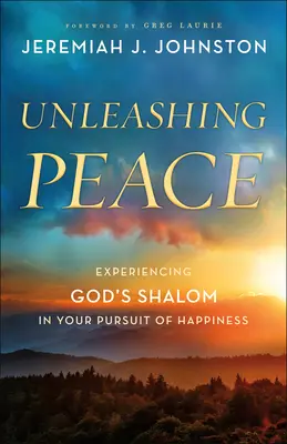 Uvoľnenie mieru: Prežívanie Božieho pokoja v snahe o dosiahnutie šťastia - Unleashing Peace: Experiencing God's Shalom in Your Pursuit of Happiness