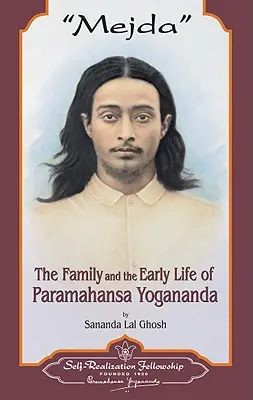 Mejda: Rodina a raný život Paramahansy Joganandu - Mejda: The Family and Early Life of Paramahansa Yogananda