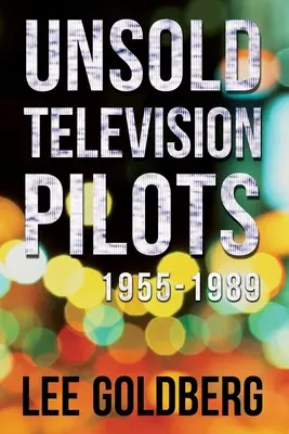 Nepredané televízne pilotné filmy: 1955-1989 - Unsold Television Pilots: 1955-1989