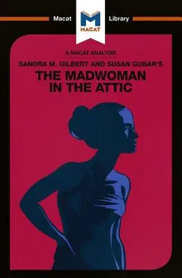Analýza knihy Sandry M. Gilbert a Susan Gubar Šialená žena v podkroví: Žena spisovateľka a literárna imaginácia devätnásteho storočia - An Analysis of Sandra M. Gilbert and Susan Gubar's the Madwoman in the Attic: The Woman Writer and the Nineteenth-Century Literary Imagination