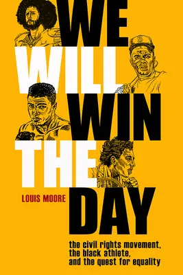 We Will Win the Day: Hnutie za občianske práva, čierny športovec a snaha o dosiahnutie rovnosti - We Will Win the Day: The Civil Rights Movement, the Black Athlete, and the Quest for Equality