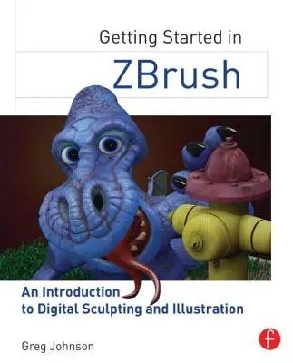 Začíname v programe Zbrush: Úvod do digitálneho sochárstva a ilustrácie - Getting Started in Zbrush: An Introduction to Digital Sculpting and Illustration