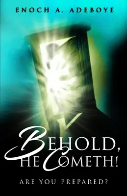Hľa, on prichádza!: Ste pripravení? - Behold, He Cometh!: Are You Prepared?