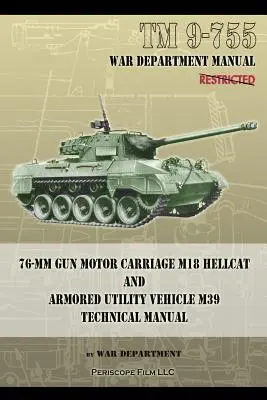 TM 9-755 Motorový vozík pre 76 mm kanón M18 Hellcat a obrnené úžitkové vozidlo M39 - TM 9-755 76-mm Gun Motor Carriage M18 Hellcat and Armored Utility Vehicle M39