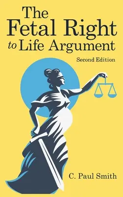Argument o práve plodu na život: 2020 - The Fetal Right to Life Argument: Second Edition, 2020