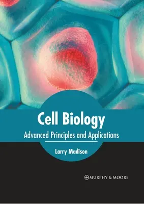 Biológia buniek: Pokročilé princípy a aplikácie - Cell Biology: Advanced Principles and Applications