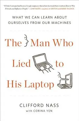 Muž, ktorý klamal svojmu notebooku: Čo sa môžeme naučiť o sebe od našich strojov - The Man Who Lied to His Laptop: What We Can Learn about Ourselves from Our Machines