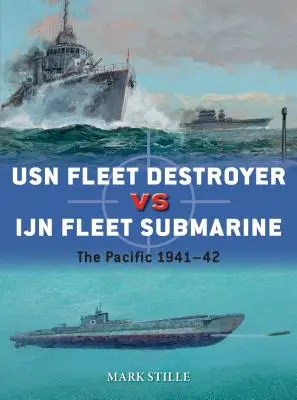 Ničiteľ flotily USN proti ponorke flotily Ijn: Tichomorie 1941-42 - USN Fleet Destroyer Vs Ijn Fleet Submarine: The Pacific 1941-42