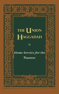 Zväzová hagada: Domáca bohoslužba na sviatok Pesach - The Union Haggadah: Home Service for Passover