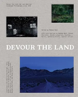 Pohltiť krajinu: Vojna a americká krajinárska fotografia od roku 1970 - Devour the Land: War and American Landscape Photography Since 1970