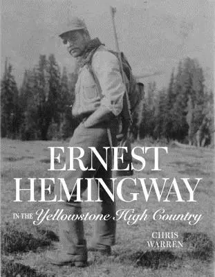 Ernest Hemingway v Yellowstonskej vysočine - Ernest Hemingway in the Yellowstone High Country