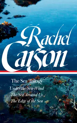 Rachel Carsonová: (Loa #352): Pod morským vetrom / More okolo nás / Okraj mora - Rachel Carson: The Sea Trilogy (Loa #352): Under the Sea-Wind / The Sea Around Us / The Edge of the Sea