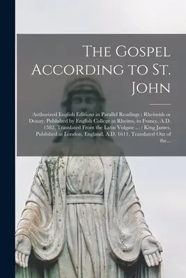 Evanjelium podľa svätého Jána [mikroformulár]: Autorizované anglické vydanie v paralelnom čítaní: Vydala English College at Rhe - The Gospel According to St. John [microform]: Authorized English Editions in Parallel Readings: Rheimish or Douay, Published by English College at Rhe