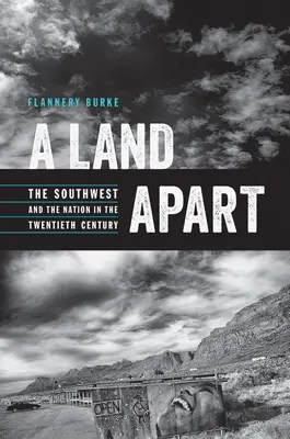 A Land Apart: Juhozápad a národ v dvadsiatom storočí - A Land Apart: The Southwest and the Nation in the Twentieth Century