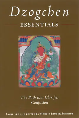 Základy dzogčhenu: Cesta, ktorá objasňuje zmätok - Dzogchen Essentials: The Path That Clarifies Confusion