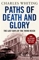 Cesty smrti a slávy - Posledné dni Tretej ríše - Paths of Death and Glory - The Last Days of the Third Reich