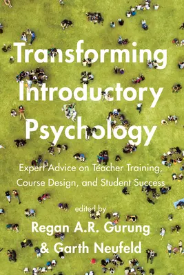 Transformácia úvodnej psychológie: Odborné rady týkajúce sa prípravy učiteľov, tvorby kurzov a úspešnosti študentov - Transforming Introductory Psychology: Expert Advice on Teacher Training, Course Design, and Student Success