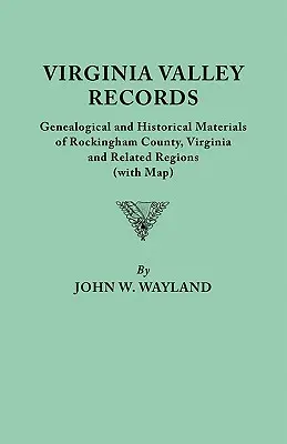 Virginia Valley Records. Genealogické a historické materiály okresu Rockingham, Virgínia, a súvisiacich regiónov (s mapou) - Virginia Valley Records. Genealogical and Historical Materials of Rockingham County, Virginia, and Related Regions (Wtih Map)