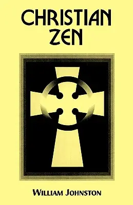 Kresťanský zen: Cesta meditácie - Christian Zen: A Way of Meditation