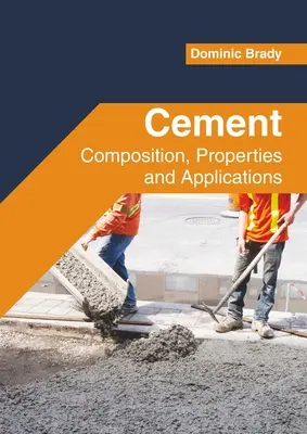 Cement: Zloženie, vlastnosti a použitie - Cement: Composition, Properties and Applications