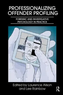 Profesionalizácia profilovania páchateľov: Forenzná a vyšetrovacia psychológia v praxi - Professionalizing Offender Profiling: Forensic and Investigative Psychology in Practice