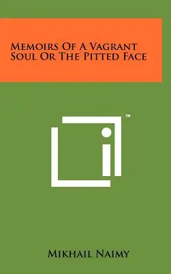 Spomienky tuláckej duše alebo Tvár s jamkami - Memoirs Of A Vagrant Soul Or The Pitted Face