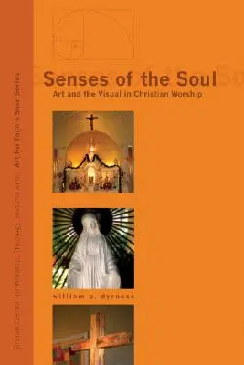 Zmysly duše: Umenie a vizuálna stránka kresťanskej bohoslužby - Senses of the Soul: Art and the Visual in Christian Worship